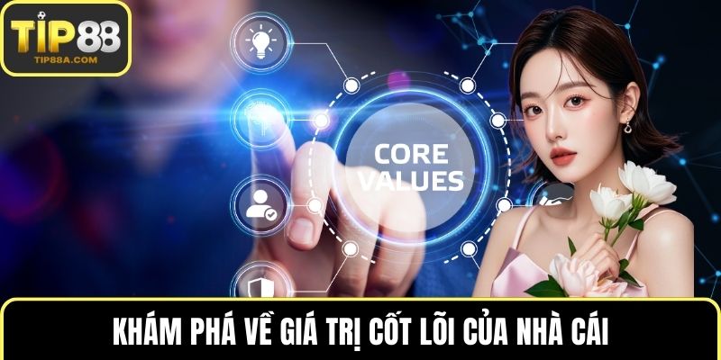 Khám phá về giá trị cốt lõi của nhà cái